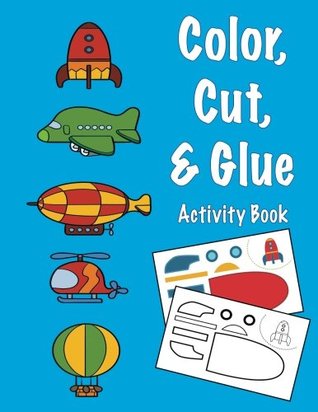 Full Download Color, Cut, & Glue Activity Book (Learning Is Fun & Games) - C.A. Jameson | ePub