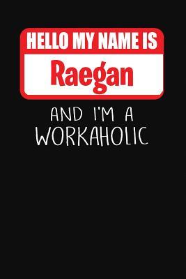 Read Hello My Name Is Raegan: And I'm a Workaholic Lined Journal College Ruled Notebook Composition Book Diary - Mark Savage file in ePub