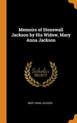 Download Memoirs of Stonewall Jackson by His Widow, Mary Anna Jackson - Mary Anna Jackson file in PDF