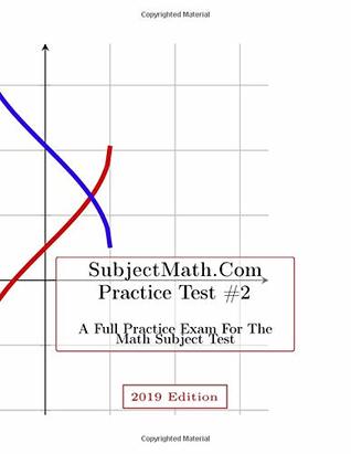 Full Download SubjectMath.com Practice Test #2, 2019 Edition: A Full Practice Test for the Math Subject Exam - Gilad Pagi file in PDF