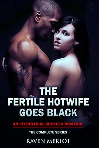 Read Online The Fertile Hotwife Goes Black: An Interracial Cuckold Romance: Will she ever go back? (Raven Merlot's Interracial Cuckold Erotic Romance Book 5) - Raven Merlot file in PDF