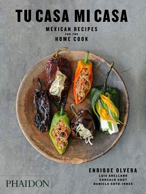 Read Online Tu Casa Mi Casa: Mexican Recipes for the Home Cook - Enrique Olvera file in ePub