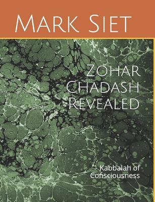 Read Zohar Chadash Revealed: Kabbalah of Consciousness - Mark Siet | PDF