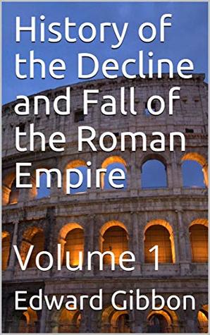 Download History of the Decline and Fall of the Roman Empire — Volume 1 - Edward Gibbon file in PDF