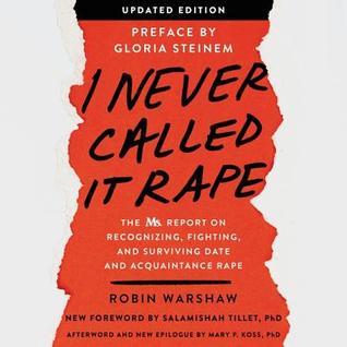 Download I Never Called It Rape - Updated Edition: The Ms. Report on Recognizing, Fighting, and Surviving Date Rape - Robin Warshaw file in PDF