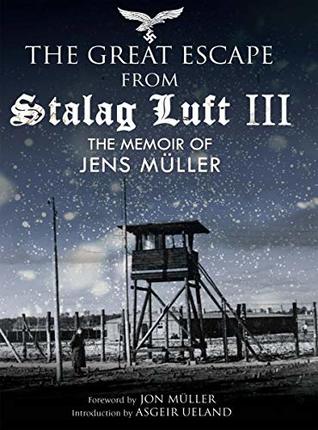 Full Download The Great Escape from Stalag Luft III: The Memoir of Jens Müller - Jens Müller file in PDF