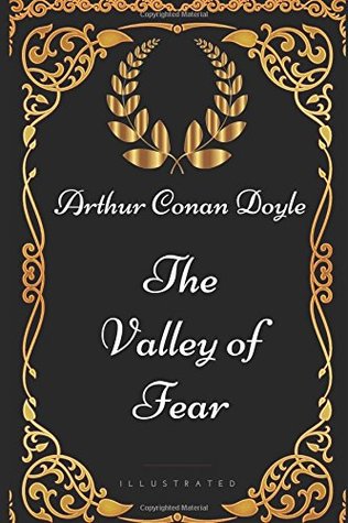 Read Online The Valley of Fear: By Sir Arthur Conan Doyle - Illustrated - Arthur Conan Doyle | PDF