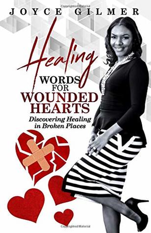 Read Online Healing Words for Wounded Hearts: Discovering Healing In Broken Places - Joyce Gilmer | ePub