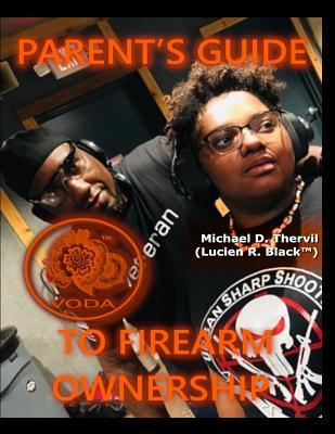Full Download Parent's Guide to Firearm Ownership (Black&white) - Michael D. Thervil file in PDF