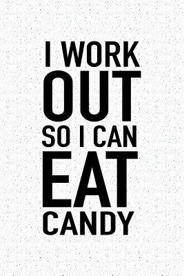 Read Online I Workout So I Can Eat Candy: A 6x9 Inch Matte Softcover Journal Notebook with 120 Blank Lined Pages and a Funny Gym Training Foodie Cover Slogan -  | ePub