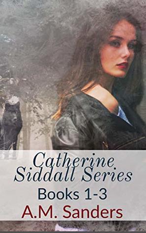 Full Download Catherine Siddall Series Box Set Volume One: Books 1-3 - A. M. Sanders file in ePub