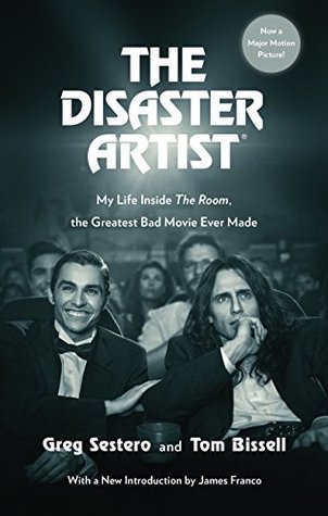 Read Online The Disaster Artist: My Life Inside The Room, the Greatest Bad Movie Ever Made - Greg Sestero | PDF