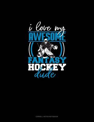 Read I Love My Awesome Fantasy Hockey Dude: Cornell Notes Notebook -  file in ePub