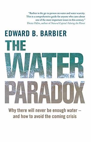Full Download The Water Paradox: Overcoming the Global Crisis in Water Management - Ed Barbier file in ePub