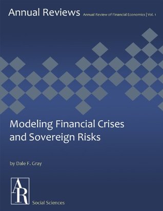 Full Download Modeling Financial Crises and Sovereign Risks (Annual Review of Financial Economics Book 1) - Dale F. Gray file in ePub
