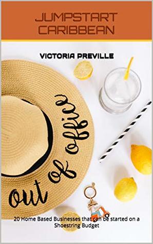 Read Jumpstart Caribbean: 20 Home Based Businesses that can be started on a Shoestring Budget - Victoria Preville | ePub