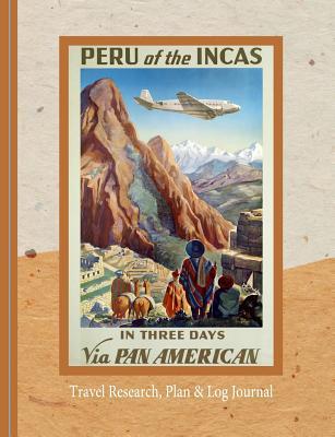 Read Travel Research, Plan & Log Journal: Vintage Travel Poster Peru of the Incas -  | ePub