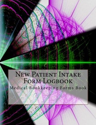 Read Online New Patient Intake Form Logbook: Medical Bookkeeping Forms Book - Julien Coallier | ePub