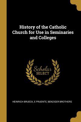Read History of the Catholic Church for Use in Seminaries and Colleges - Heinrich Brueck file in PDF