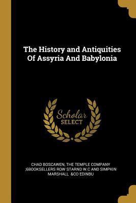 Read The History and Antiquities of Assyria and Babylonia - Chad Boscawen file in PDF