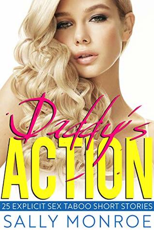 Full Download Daddy's Action: 25 Explicit Sex Taboo Short Stories - Sally Monroe | PDF