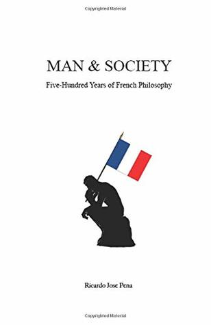 Download Man and Society: Five-hundred Years of French Philosophy - Ricardo José Peña file in PDF