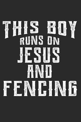 Download This Boy Runs on Jesus and Fencing: 6x9 Ruled Notebook, Journal, Daily Diary, Organizer, Planner - Jason D Publishing | PDF
