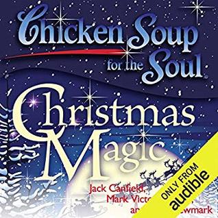 Full Download Chicken Soup for the Soul ( Christmas Magic): 101 Holiday Tales of Inspiration, Love, and Wonder - Jack Canfield file in ePub