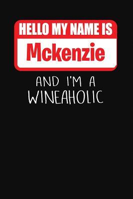 Read Hello My Name Is McKenzie and I'm a Wineaholic: Wine Tasting Review Journal -  | PDF