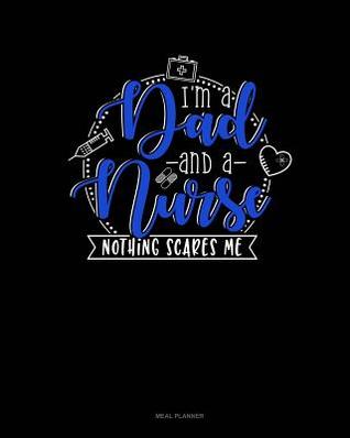 Read Online I Am Dad and a Nurse Nothing Scares Me: Meal Planner -  file in ePub