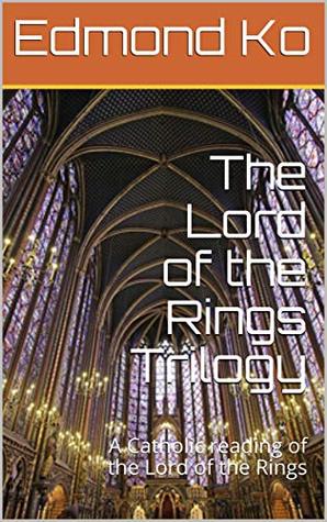 Download The Lord of the Rings Trilogy : A Catholic reading of the Lord of the Rings - Edmond Ko file in ePub