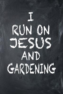 Read Online I Run On Jesus And Gardening: 6x9 Ruled Notebook, Journal, Daily Diary, Organizer, Planner - Isaac D Runs | ePub