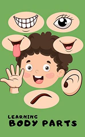 Full Download Learning Body Parts: Book for Ages 1-6 for Kids, Toddlers ,Boys,Girls,Kids, preschool&Kindergarten Picture Book,Activities Book - R. Rose | ePub