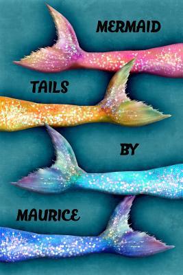 Download Mermaid Tails by Maurice: College Ruled Composition Book Diary Lined Journal - Lacy Lovejoy | ePub