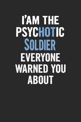 Download I'am the Psychotic Soldier Everyone Warned You about: Soldier Blank Line Notebook / Journal Gift (6 X 9 - 110 Blank Pages) -  | ePub