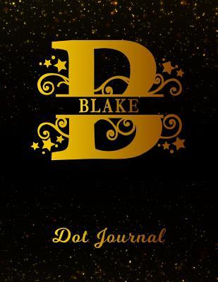 Read Blake Dot Journal: Letter B Personalized First Name Personal Dotted Bullet Grid Writing Notebook Black Gold Glitteryy Space Effect Cover Daily Diaries for Journalists & Writers for Note Taking & Drawing -  file in PDF