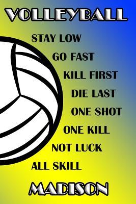 Download Volleyball Stay Low Go Fast Kill First Die Last One Shot One Kill Not Luck All Skill Madison: College Ruled Composition Book Blue and Yellow School Colors -  | ePub