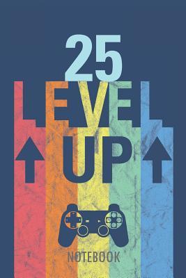 Read Online 25 Level Up - Notebook: 25 Years - Happy Birthday! - A Lined Notebook for Birthday Kids with a Stylish Vintage Gaming Design. -  | ePub