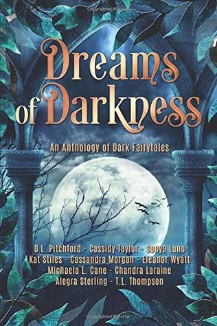 Read Dreams of Darkness: An Anthology of Dark Fairytales - Cassidy Taylor | PDF