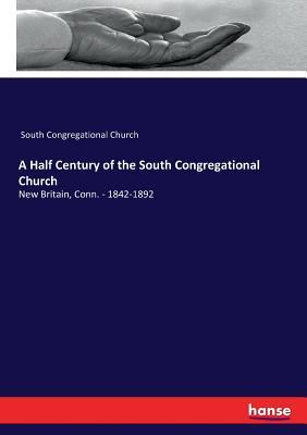 Read Online A Half Century of the South Congregational Church - South Congregational Church | PDF