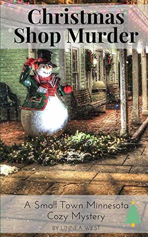 Read Christmas Shop Murder: A Small Town Minnesota Cozy Mystery - Linnea West | ePub