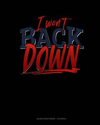 Full Download I Won't Back Down: Blank Sheet Music - 12 Staves -  file in ePub