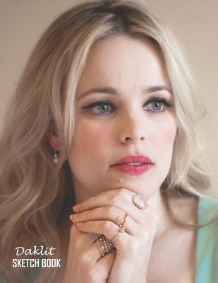 Full Download Sketch Book: Rachel McAdams Sketchbook 129 pages, Sketching, Drawing and Creative Doodling Notebook to Draw and Journal 8.5 x 11 in large (21.59 x 27.94 cm) - Daklit | PDF