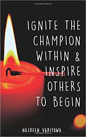 Download Ignite the Champion Within and Inspire Others to Begin - Nasreen Variyawa file in PDF