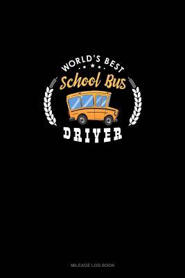 Read World's Best School Bus Driver: Mileage Log Book -  | PDF