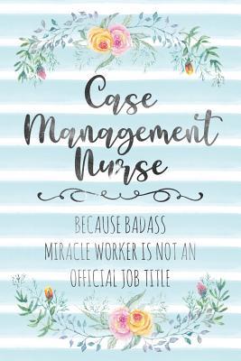 Read Online Case Management Nurse: Because Badass Miracle Worker Is Not An Official Job Title - Tamara Kingsley | ePub