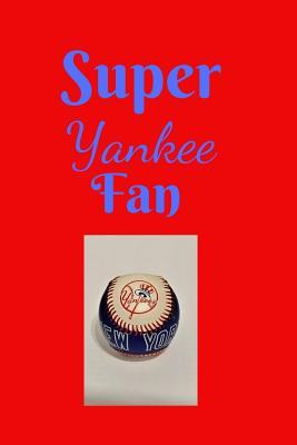 Download Super Yankee Fan: A Baseball Journal For Super Fans - Baseball Journal | PDF