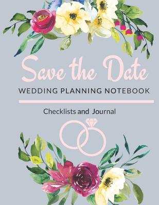Download Save the Date- Wedding Planning Notebook, Checklists and Journal: Wedding Planner/ Wedding Organizer/ Undated Planner/ 8.5 x 11, 120 pages - Beth Kyle file in ePub