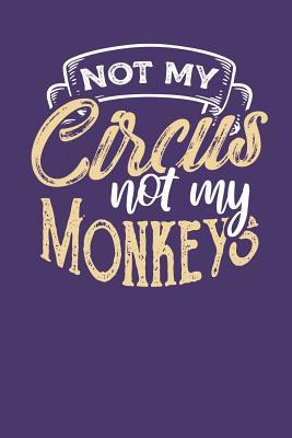Full Download Not my Circus Not my Monkeys: Lined Journal Lined Notebook 6x9 110 Pages Ruled -  file in ePub