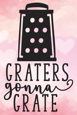 Read Online graters gonna grate: Blank Cookbook recipes with Table of Contents - Recipe Journal to Write in gift for Women in mothers day - Blanks Cookbooks V2 Publishers | PDF